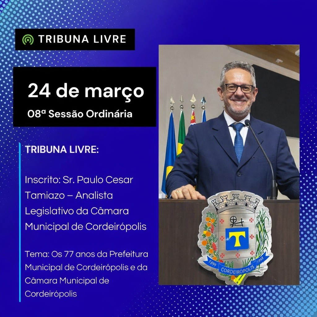 Imagem da notícia: Tribuna livre desta terça-feira (24) Sr. Paulo Cesar Tamiazo – Analista Legislativo da Câmara Municipal de Cordeirópolis